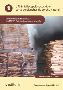 Recepción, cocido y corte de planchas de corcho natural. MAMA0109 (eBook, ePUB) - Comunicación Sostenible, S.C.