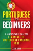 Portuguese for Beginners: A Comprehensive Guide for Learning the Portuguese Language Fast (eBook, ePUB)
