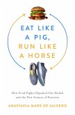 Eat Like a Pig, Run Like a Horse (eBook, ePUB)