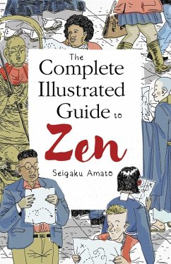 The Complete Illustrated Guide to Zen (eBook, ePUB) - Amato, Seigaku