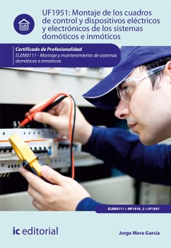 Montaje de los cuadros de control y dispositivos eléctricos y electrónicos de los sistemas domóticos e inmóticos. ELEM0111 (eBook, ePUB) - Mora García, Jorge