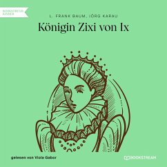 Königin Zixi von Ix (MP3-Download) - Baum, L. Frank; Karau, Jörg