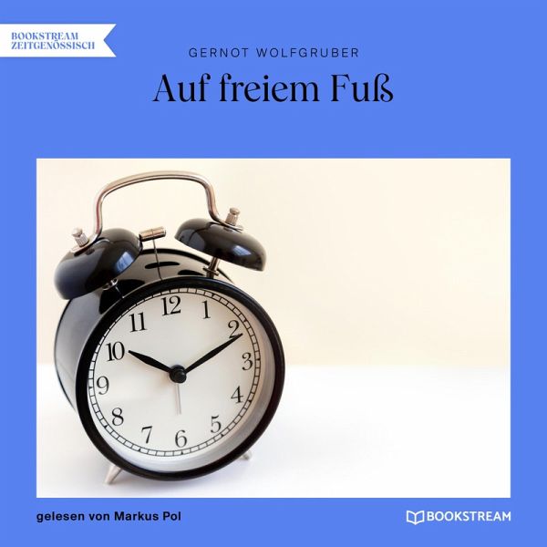 Auf freiem Fuß (Ungekürzt) (MP3-Download) von Gernot Wolfgruber - Hörbuch  bei bücher.de runterladen