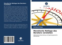 Moralische Notlage des Beraters verstehen - Close, Richard