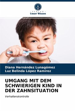 UMGANG MIT DEM SCHWIERIGEN KIND IN DER ZAHNSITUATION - Hernández Lunagómez, Diana;López Ramírez, Luz Belinda