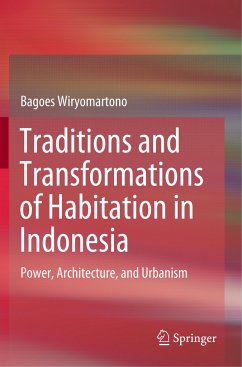 Traditions and Transformations of Habitation in Indonesia - Wiryomartono, Bagoes