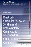 Kinetically Controlled Stepwise Syntheses of a Heterometallic Complex and a Tetrahedral Chiral-at-Metal Complex