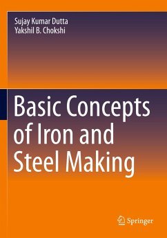 Basic Concepts of Iron and Steel Making - Dutta, Sujay Kumar;Chokshi, Yakshil B.