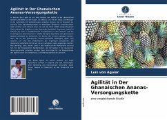 Agilität in Der Ghanaischen Ananas-Versorgungskette - Aguiar, Luís von