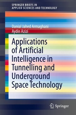 Applications of Artificial Intelligence in Tunnelling and Underground Space Technology - Jahed Armaghani, Danial;Azizi, Aydin