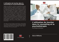 L'utilisation du toucher dans le counseling et la psychothérapie - Williams, Steve