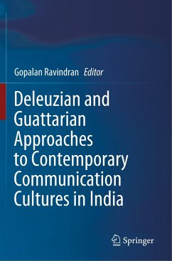 Deleuzian and Guattarian Approaches to Contemporary Communication Cultures in India