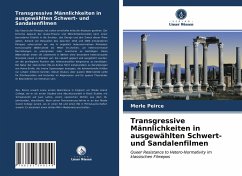 Transgressive Männlichkeiten in ausgewählten Schwert- und Sandalenfilmen - Peirce, Merle