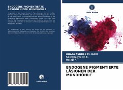 ENDOGENE PIGMENTIERTE LÄSIONEN DER MUNDHÖHLE - M. Nair, Bhagyashree;M.B., Sowbhagya;P., Balaji