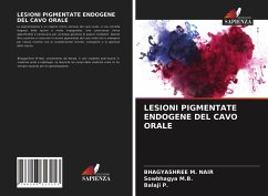 LESIONI PIGMENTATE ENDOGENE DEL CAVO ORALE - M. Nair, Bhagyashree;M.B., Sowbhagya;P., Balaji