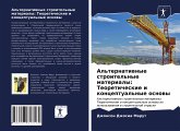 Al'ternatiwnye stroitel'nye materialy: Teoreticheskie i konceptual'nye osnowy Al'ternatiwnye stroitel'nye materialy: Teoreticheskie i konceptual'nye osnowy