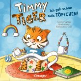 Ich geh schon aufs Töpfchen! / Timmy Tiger Bd.2
