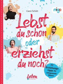 Lebst du schon oder erziehst du noch? - Schütt, Caren