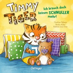 Ich brauch doch keinen Schnuller mehr! / Timmy Tiger Bd.1 - Anker, Nicola;Orso, Kathrin Lena