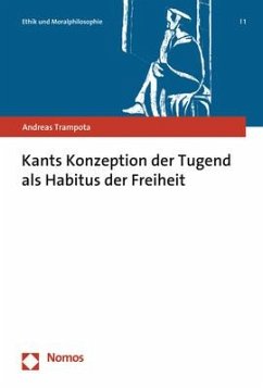 Kants Konzeption der Tugend als Habitus der Freiheit - Trampota, Andreas