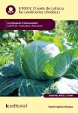 El suelo de cultivo y las condiciones climáticas. AGAH0108 (eBook, ePUB)