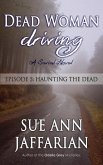 Dead Woman Driving: Episode 5: Haunting The Dead (eBook, ePUB) Dead Woman Driving: Episode 5: Haunting The Dead (eBook, ePUB)
