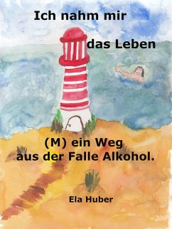 Ich nahm mir das Leben (eBook, ePUB) - Huber, Ela