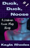 Duck, Duck, Noose #1: A Lesbian Noose Play Story (DDN, #1) (eBook, ePUB)
