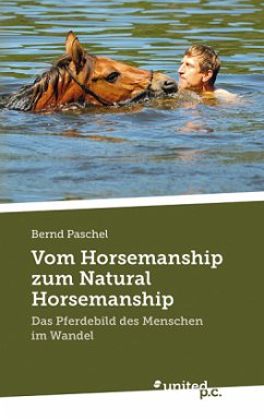 Vom Horsemanship zum Natural Horsemanship - Paschel, Bernd