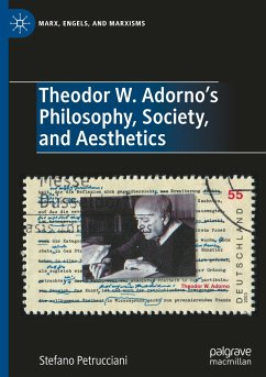 Theodor W. Adorno's Philosophy, Society, and Aesthetics - Petrucciani, Stefano