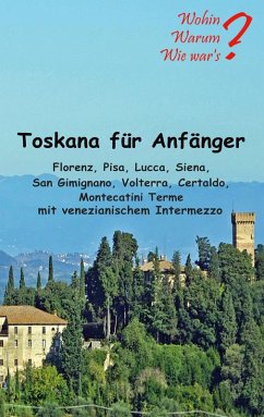 Toskana für Anfänger (eBook, ePUB) - Fischer, Ute; Siegmund, Bernhard