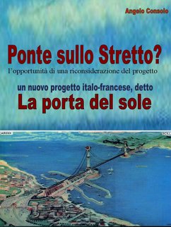 Il Ponte sullo Stretto? l'opportunità di una riconsiderazione del progetto (eBook, ePUB) - Consolo, Angelo