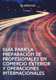 Guía para la preparación de profesionales en comercio exterior y operaciones internacionales. (eBook, ePUB)
