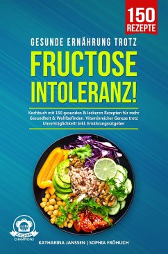 Gesunde Ernährung trotz Fructoseintoleranz! (eBook, ePUB) - Janssen, Katharina; Fröhlich, Sophia