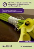 Trabajos auxiliares en la elaboración de composiciones con flores y plantas. AGAJ0108 (eBook, ePUB)