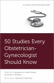 50 Studies Every Obstetrician-Gynecologist Should Know (eBook, PDF)