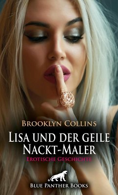 Lisa und der geile Nackt-Maler   Erotische Geschichte (eBook, PDF) - Collins, Brooklyn