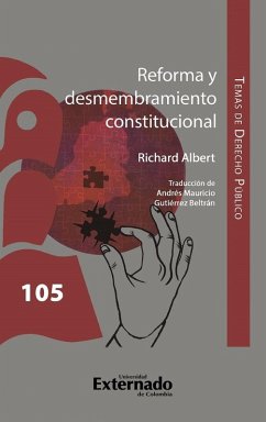 Reforma y desmembramiento constitucional (eBook, ePUB) - Albert, Richard; Gutiérrez Beltrán, Andrés Mauricio