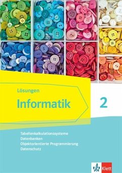 Informatik 2 (Tabellenkalkulationssysteme, Datenbanken, Objektorientierte Programmierung, Datenschutz).Lösungen Klassen 9/10. Ausgabe Bayern