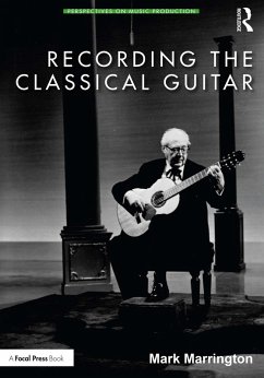 Recording the Classical Guitar (eBook, ePUB) - Marrington, Mark
