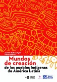 Mundos de creación de los pueblos indígenas de América Latina (eBook, PDF)