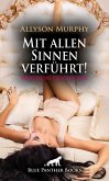 Mit allen Sinnen verführt! Erotische Geschichte (eBook, ePUB)