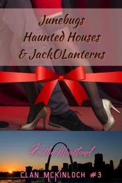 Cover Junebugs, Haunted Houses & Jack O Lanterns (Clan McKinloch, #3) (eBook, ePUB)