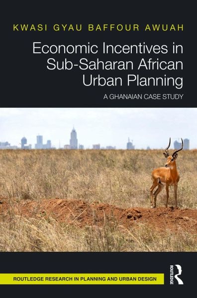 Economic Incentives in Sub-Saharan African Urban Planning (eBook, PDF) Economic Incentives in Sub-Saharan African Urban Planning (eBook, PDF)