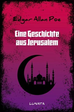 Eine Geschichte aus Jerusalem (eBook, ePUB) - Poe, Edgar Allan