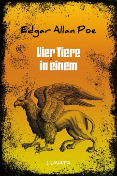 Vier Tiere in einem (eBook, ePUB) - Poe, Edgar Allan