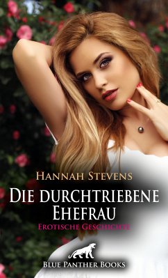 Die durchtriebene Ehefrau   Erotische Geschichte (eBook, PDF) - Stevens, Hannah