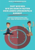 Fast wie neu - Wie du durch Fasten dein Leben umkrempeln kannst