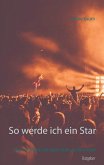 So werde ich ein Star (eBook, ePUB) So werde ich ein Star (eBook, ePUB)