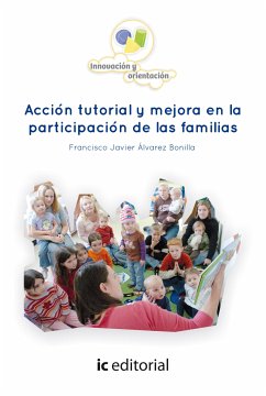 Acción tutorial y mejora en la participación de las familias. (eBook, ePUB) - Álvarez Bonilla, Francisco Javier